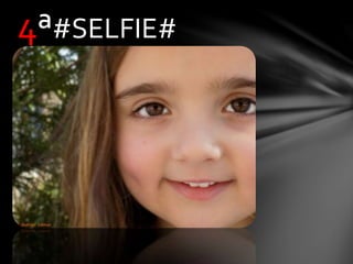 4ª#SELFIE#
 