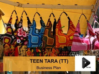 TEEN TARA (TT)
Business Plan
 