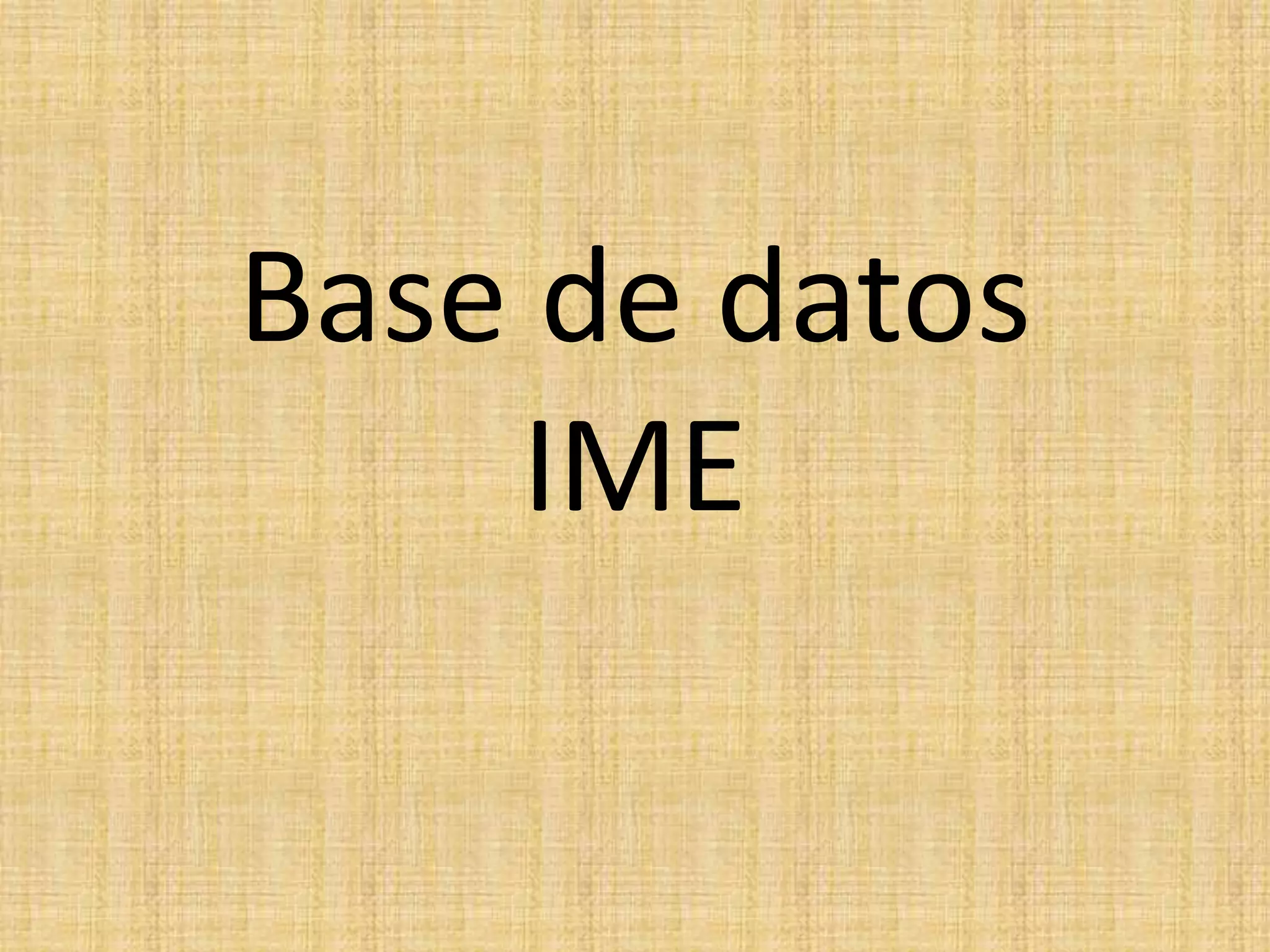 Base de datos
IME