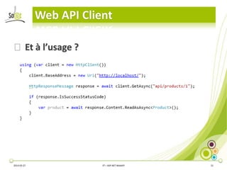 Web API Client
2014-03-27 3T – ASP.NET WebAPI 21
⦿Et à l’usage ?
 