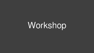 Workshop
 