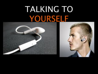 TALKING TO
 YOURSELF
 