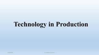 Technology in Production
2/10/2024 Dr. Sabato Faustinus
 