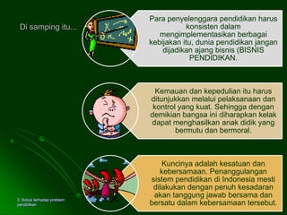 Di samping itu...3. Solusi terhadap problem pendidikan 