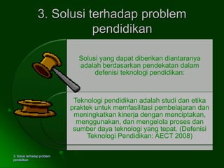 3. Solusi terhadap problem pendidikan3. Solusi terhadap problem pendidikan 