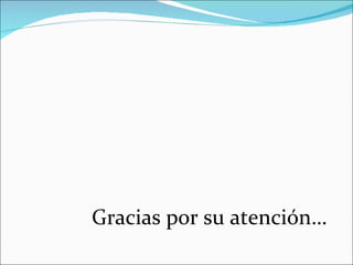 Gracias por su atención… 