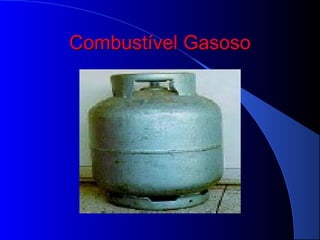 Combustível Gasoso
 