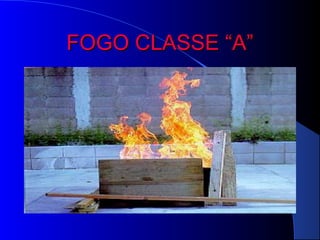 FOGO CLASSE “A”
 