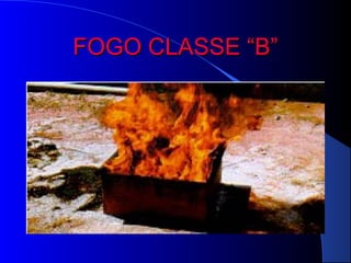 FOGO CLASSE “B”
 