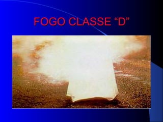 FOGO CLASSE “D”
 