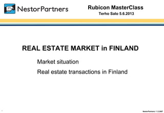 NestorPartners / 1.2.20071
Rubicon MasterClass
Terho Salo 5.6.2013
REAL ESTATE MARKET in FINLAND
Market situation
Real estate transactions in Finland
 