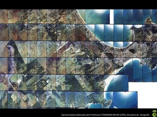 Apresentação elaborada pela Professora FERNANDA BRUM LOPES, disciplina de Geografia
 