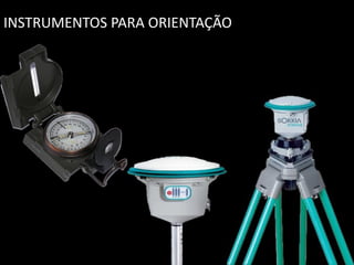 Apresentação elaborada pela Professora FERNANDA BRUM LOPES, disciplina de Geografia
INSTRUMENTOS PARA ORIENTAÇÃO
 