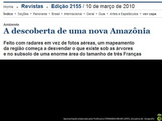 Apresentação elaborada pela Professora FERNANDA BRUM LOPES, disciplina de Geografia
 