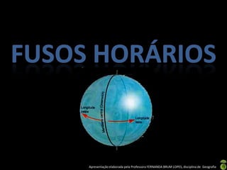 Apresentação elaborada pela Professora FERNANDA BRUM LOPES, disciplina de Geografia
 