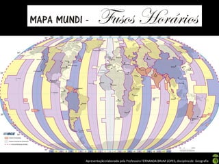 Apresentação elaborada pela Professora FERNANDA BRUM LOPES, disciplina de Geografia
 