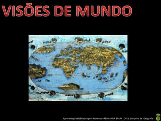 Apresentação elaborada pela Professora FERNANDA BRUM LOPES, disciplina de Geografia
 
