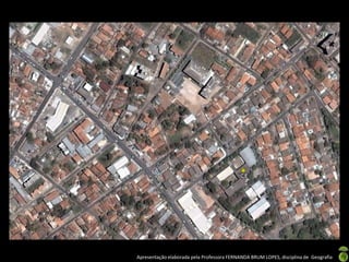 Apresentação elaborada pela Professora FERNANDA BRUM LOPES, disciplina de Geografia
 
