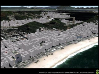 Apresentação elaborada pela Professora FERNANDA BRUM LOPES, disciplina de Geografia
 