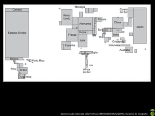 Apresentação elaborada pela Professora FERNANDA BRUM LOPES, disciplina de Geografia
 