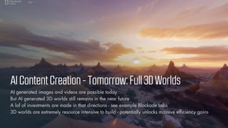 © Vizualus. All Rights Reserved.
11
AIContentCreation-Tomorrow:Full3DWorlds
AI generated images and videos are possible today
But AI generated 3D worlds still remains in the near future
A lof of investments are made in that directions - see example Blockade Labs
3D worlds are extremely resource intensive to build - potentially unlocks massive efficiency gains
 