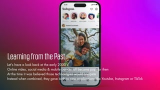 © Vizualus. All Rights Reserved.
7
LearningfromthePast
Let's have a look back at the early 2000's
Online video, social media & mobile devices all became popular then
At the time it was believed those technologies would compete
Instead when combined, they gave birth to new applications like Youtube, Instagram or TikTok
 