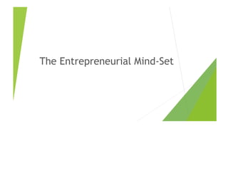 The Entrepreneurial Mind-Set
 