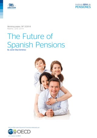 Working paper: Nº 3/2014
Madrid, June 2014
The Future of
Spanish PensionsBy Javier Díaz-Giménez
 