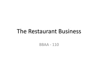 The Restaurant Business
BBAA - 110
 