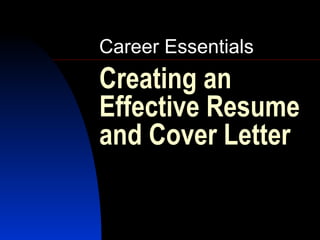 Creating an Effective Resume and Cover Letter Career Essentials 