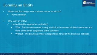 Forming an Entity
More Reasons to Form an Entity:
• Interaction with third parties
 Credibility with financing or other s...