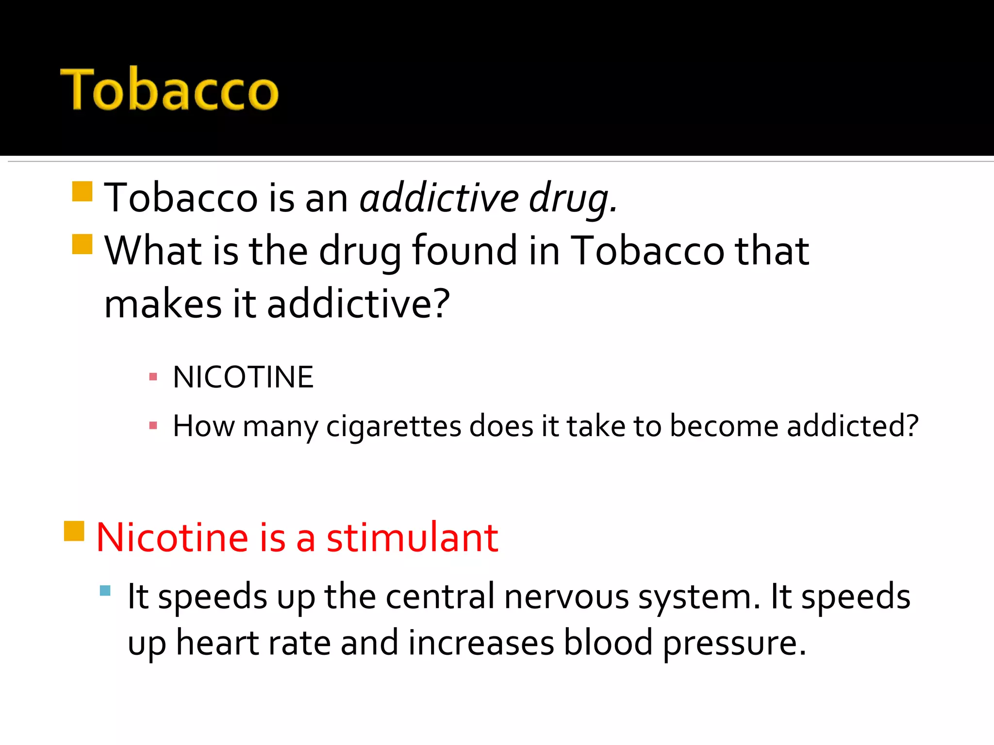 what the addictive drug in tobacco Cigarette is a highly Tobacco is addictive, even for