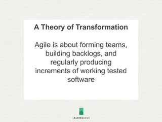 A Theory of Transformation
Agile at scale is about
defining structure,
establishing governance, and
creating a metrics and...