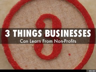 3 Things Businesses Can Learn From Non-Profits