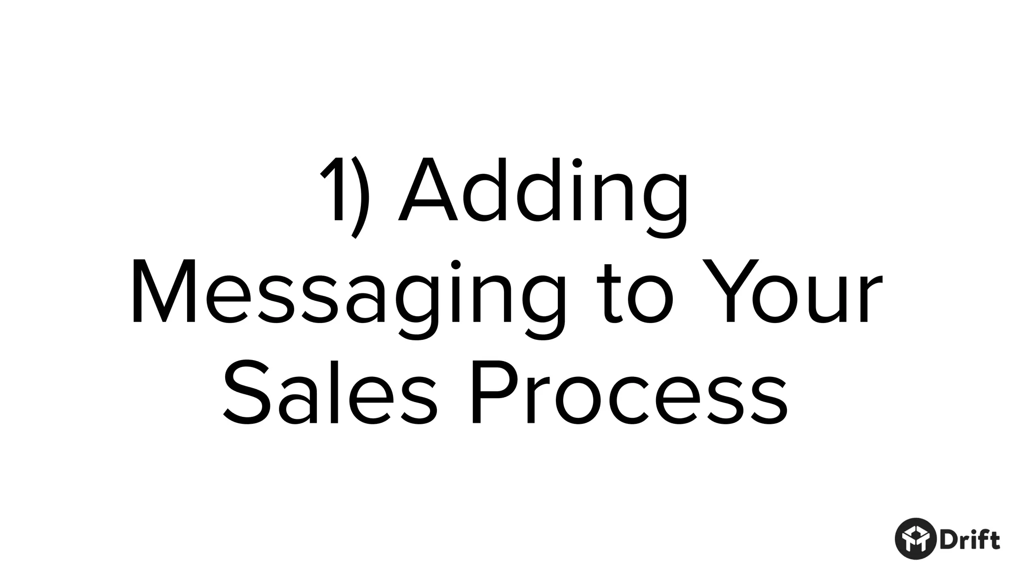 1) Adding
Messaging to Your
Sales Process
 