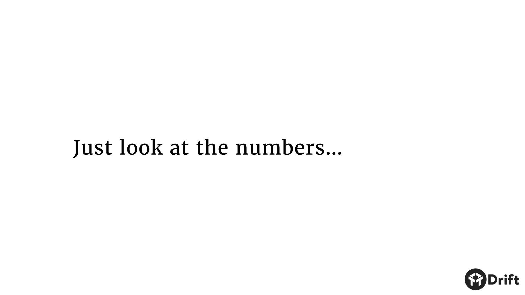 Just look at the numbers…
 