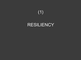 (1)
RESILIENCY

 