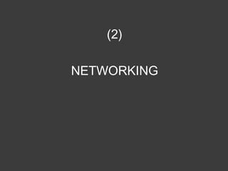 (2)
NETWORKING

 