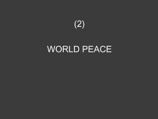 (2)
WORLD PEACE

 