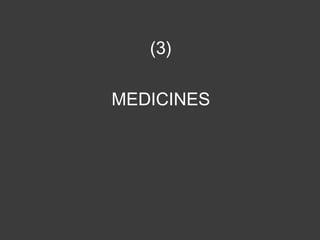 (3)
MEDICINES

 