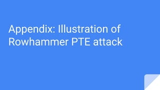 Appendix: Illustration of
Rowhammer PTE attack
 