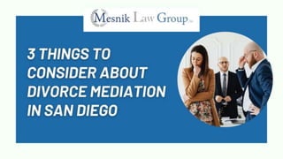 3 Things to Consider about Divorce Mediation in San Diego.pptx