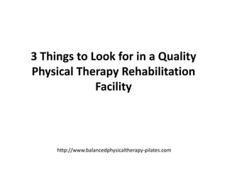 3 Things to Look for in a Quality Physical Therapy Rehabilitation Facility 