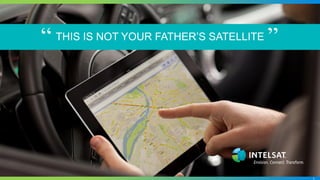 1
THIS IS NOT YOUR FATHER’S SATELLITE“ ”
 
