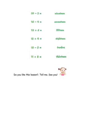 Do you like this lesson?. Tell me. See you!
 