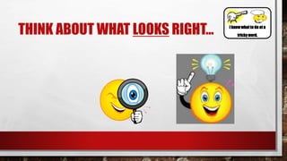 THINK ABOUT WHAT LOOKS RIGHT… I know whatto do at a
tricky word.
 