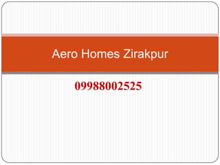 Aero Homes Zirakpur

   09988002525
 