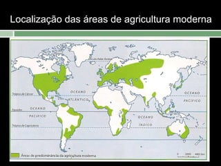 Localização das áreas de agricultura moderna

 