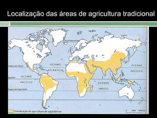 Localização das áreas de agricultura tradicional

 