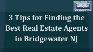3 Tips for Finding the
Best Real Estate Agents
in Bridgewater NJ
 